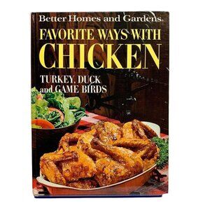 1974 Better Homes & Gardens Favorite Ways with Chicken Turkey, Duck and Game Bir